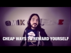 Cheap Ways To Reward Yourself (by @mikefalzone)