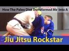 How the Paleo Diet Transformed Me Into A Jiu Jitsu Rockstar