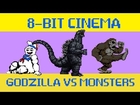 Godzilla vs Monsters - 8 Bit Cinema