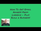 How To Get Email Addresses From Linkedin   Plus Build a Business!