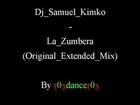 Dj Samuel Kimko - La Zumbera (Original Extended Mix)